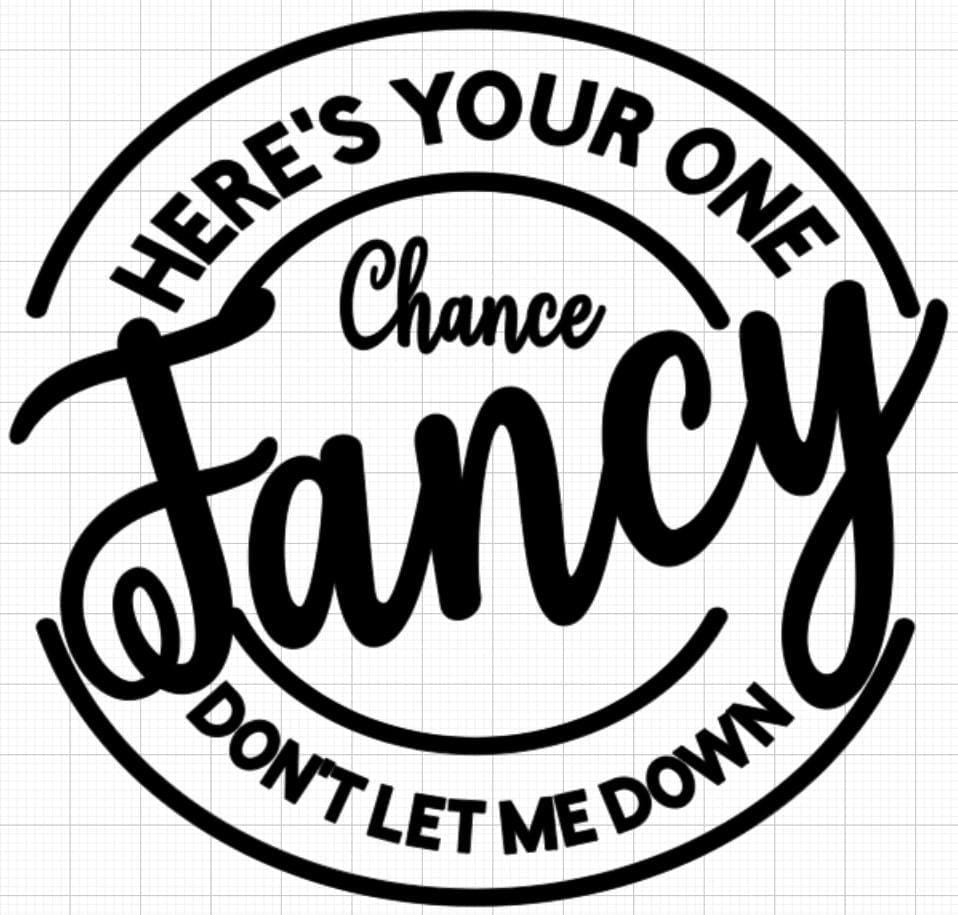 Here&#39;s You One Chance Fancy t-shirt