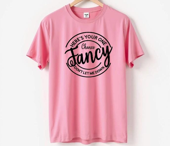 Here&#39;s You One Chance Fancy t-shirt